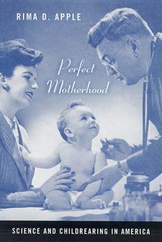 Paperback Perfect Motherhood: Science and Childrearing in America Book