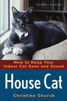 Paperback House Cat: How to Keep Your Indoor Cat Sane and Sound Book