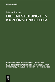 Hardcover Die Entstehung Des Kurfürstenkollegs [German] Book