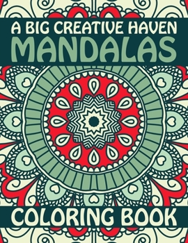 Paperback A Big Creative Haven Mandalas Coloring Book: 60 Greatest Big Book Of Mandala Designs The world's best mandala coloring book A Stress Management Colori [Large Print] Book