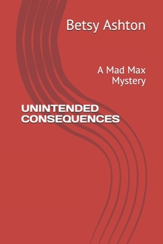 Paperback Unintended Consequences: A Mad Max Mystery Book