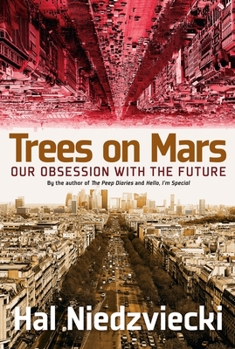 Paperback Trees on Mars: Our Obsession with the Future Book