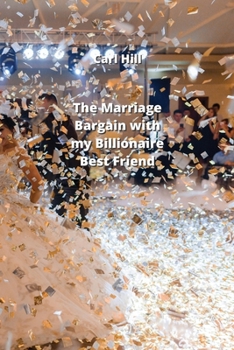 Paperback The Marriage Bargain with my Billionaire Best Friend Book