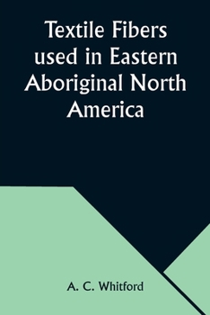 Paperback Textile Fibers used in Eastern Aboriginal North America Book