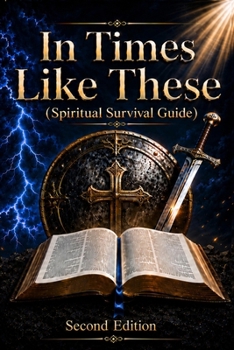 In Times Like These Second Edition: Spiritual Survival Guide