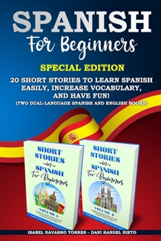 Paperback Spanish for Beginners: Special Edition: 20 Short Stories to Learn Spanish Easily, Increase Vocabulary, and Have Fun! (two dual-language Spani Book