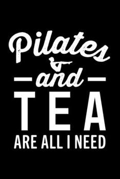 PILATES AND TEA ARE ALL I NEED: College Ruled Journal, Diary, Notebook, 6x9 inches with 120 Pages.