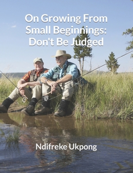 Paperback On Growing From Small Beginnings: Don't Be Judged [Large Print] Book