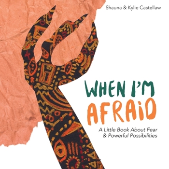 Paperback When I'm Afraid: A Little Book About Fear and Powerful Possibilities Book