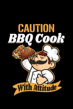 Paperback Caution BBQ Cook With Attitude: Grill Funny Barbecue Party Meat - 110 Pages Notebook/Journal Book