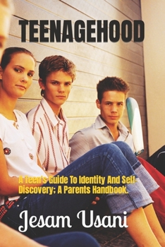 Paperback Teenagehood: A Teen's Guide To Identity And Self-Discovery; A Parents Handbook. Book