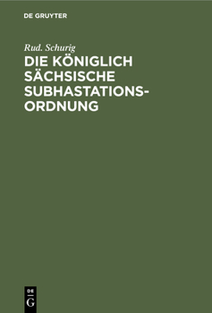 Hardcover Die Königlich Sächsische Subhastationsordnung: Nachtrag Zum Kommentar [German] Book