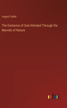 Hardcover The Existence of God Attested Through the Marvels of Nature Book