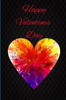 Paperback Happy Valentines Day: Journal: Ideas Gift for your Valentine To Write In. Book