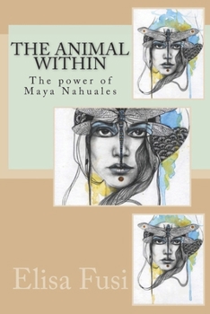 Paperback The animal within: The power of Maya Nahuales Book