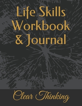 Life Skills Workbook & Journal: Clear Thinking