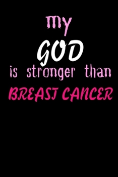 My God Is Stronger Than Breast Cancer: Gift For Cancer Patient| Recovery Process Keepsake Journal'Notebook/Diary (Gag Gift)