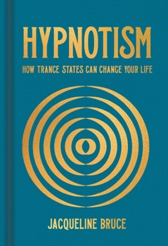 Hardcover Hypnotism: How Trance States Can Change Your Life Book