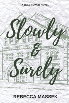 Slowly & Surely: A Bell Tower Novel
