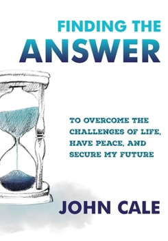 Paperback Finding the Answer: To Overcome the Challenges of Life, Have Peace, and Secure My Future Book