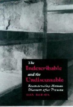 Paperback The Indescribable and the Undiscussable: Reconstructing Human Discourse after Trauma Book