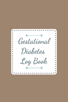 Gestational Diabetes Log Book: Blood Sugar Monitoring Journal with Notes, Breakfast, Lunch, Dinner, Snacks Before & After Tracking