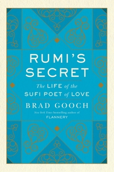 Hardcover Rumi's Secret: The Life of the Sufi Poet of Love Book