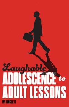 Paperback Laughable Adolescence to Adult Lessons: Read the Book, Play the Game, and Enjoy the Escape! Book