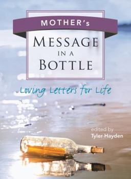 Paperback Mother's Message in a Bottle: Loving Letters for Life Book