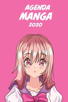 Agenda Manga 2020 [hebdomadaire] [6x9]: Agenda Anime Manga Calendrier Organisateur pour la productivit� et l'emploi du temps, fille cheveux roses fond rose