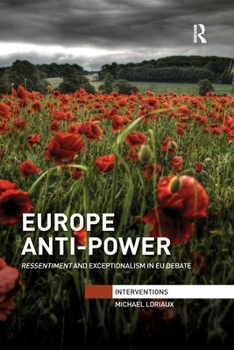 Paperback Europe Anti-Power: Ressentiment and Exceptionalism in EU Debate Book