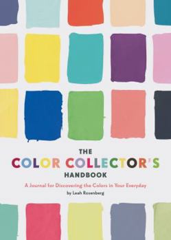 Diary The Color Collector's Handbook: A Journal for Discovering the Colors in Your Everyday (Gifts for Mom, Books about Color) Book