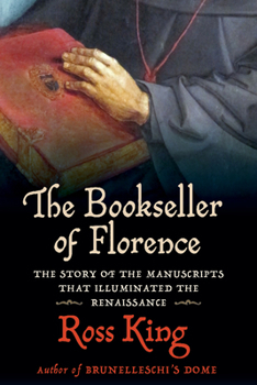 Hardcover The Bookseller of Florence: The Story of the Manuscripts That Illuminated the Renaissance Book