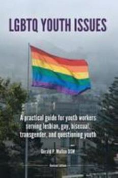 Paperback LGBTQ Youth Issues: Practical Guide for Youth Workers Serving Lesbian, Gay, Bisexual, Transgender and Questioning Youth Book