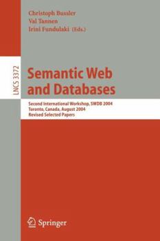 Paperback Semantic Web and Databases: Second International Workshop, Swdb 2004, Toronto, Canada, August 29-30, 2004, Revised Selected Papers Book