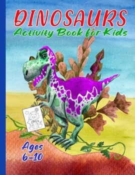 Paperback Dinosaur Activity Book for Kids 6-10: Kids Fun Workbook Including Word Search, Sudoku, Coloring Pages and More Book