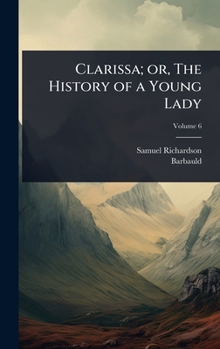 Clarissa; or, The History of a Young Lady