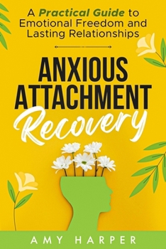 Paperback Anxious Attachment Recovery: A Practical Guide to Emotional Freedom and Lasting Relationships Book