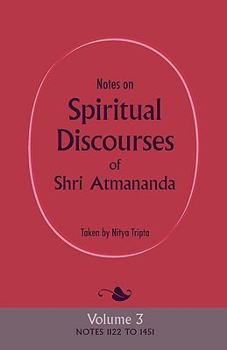 Paperback Notes on Spiritual Discourses of Shri Atmananda: Volume 3 Book