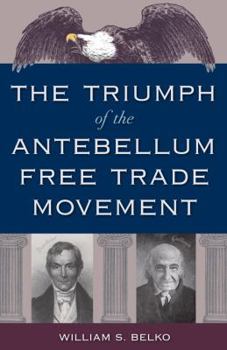 Hardcover The Triumph of the Antebellum Free Trade Movement Book