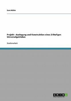 Paperback Projekt - Auslegung und Konstruktion eines 2-Stufigen Universalgetriebes [German] Book