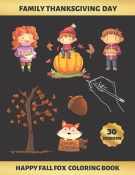 FAMILY THANKSGIVING DAY, HAPPY FALL FOX COLORING BOOK: FOR KIDS (4-9 YEARS OF AGE) | Children's Activity Books | BONUS HANGMAN + MAZE | Creative Gift | UP TO 9 YEARS OLD.