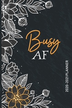 Paperback Busy AF 2020-2021 Planner: 24 Month Calendar with Vision Board, Notes, and To-Do List (2020-2021 Pretty Simple Planner) Book