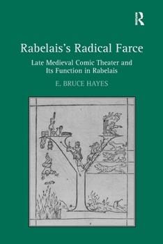 Paperback Rabelais's Radical Farce: Late Medieval Comic Theater and Its Function in Rabelais Book