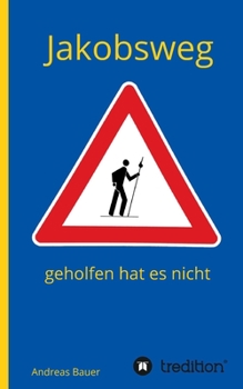 Jakobsweg - geholfen hat es nicht