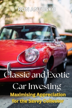 Paperback Classic and Exotic Car Investing: Maximising Appreciation for the Savvy Collector Book