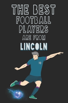 Paperback The Best Football Players are from Lincoln journal: 6*9 Lined Diary Notebook, Journal or Planner and Gift with 120 pages Book