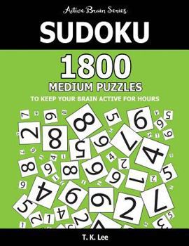 Paperback Sudoku: 1800 Medium Puzzles To Keep Your Brain Active For Hours: Active Brain Series Book