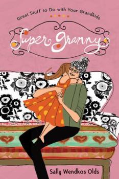 Hardcover Super Granny: Great Stuff to Do with Your Grandkids Book