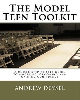 Paperback The Model Teen Toolkit: A unisex step-by-step guide to modeling, grooming and gaining confidence Book